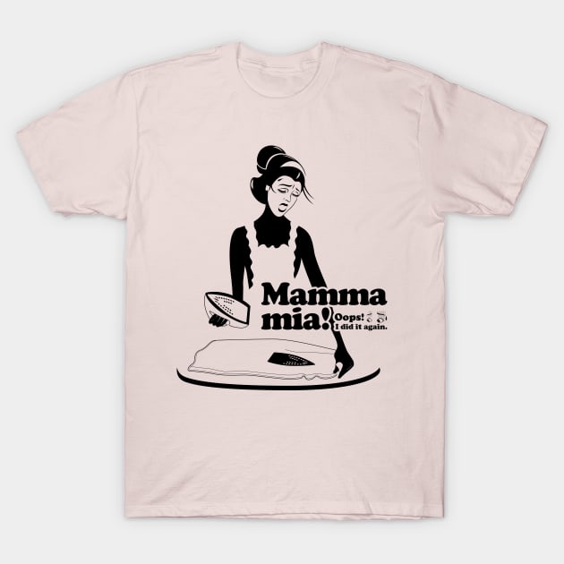 Mamma mia “I don't like ironing...” T-Shirt by t-shirts-cafe